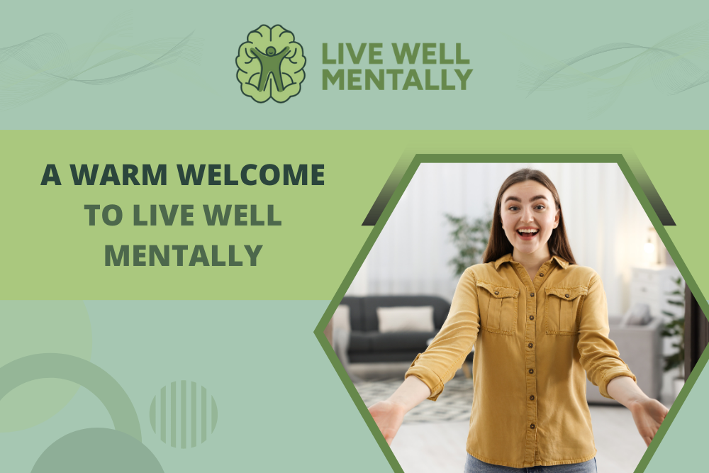 A Warm Welcome to Live Well Mentally