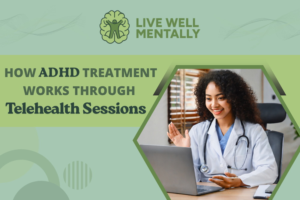 ADHD Treatment Works Through Telehealth Sessions