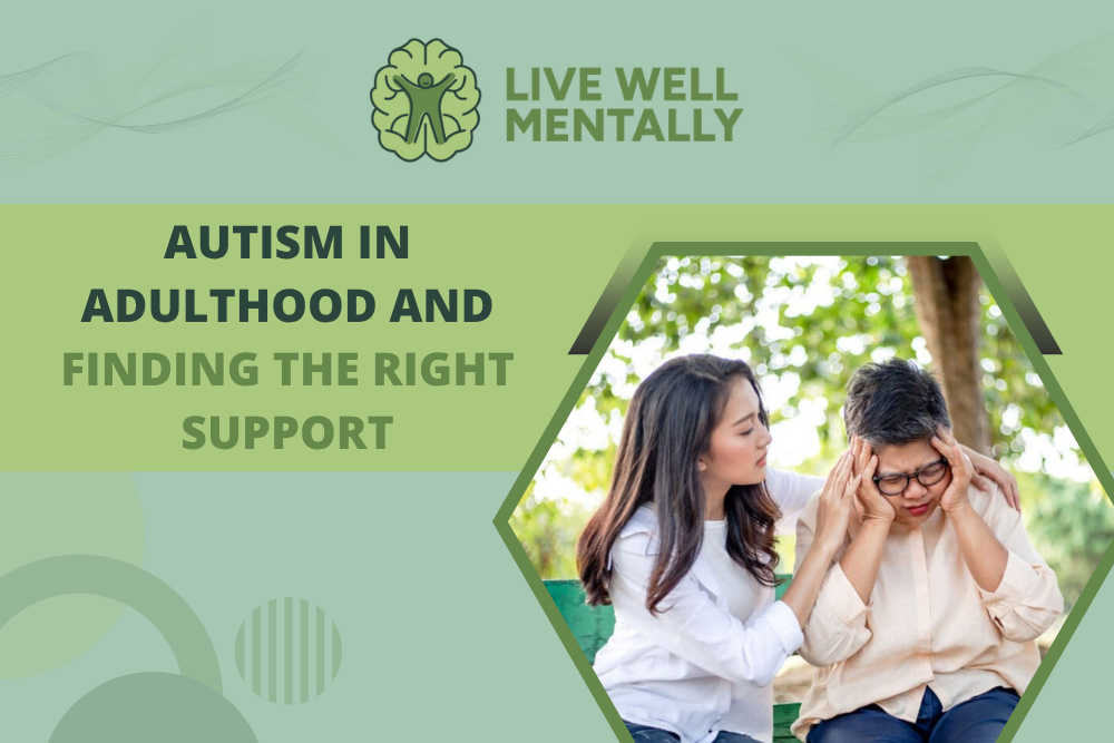 Autism in Adulthood and Finding the Right Support